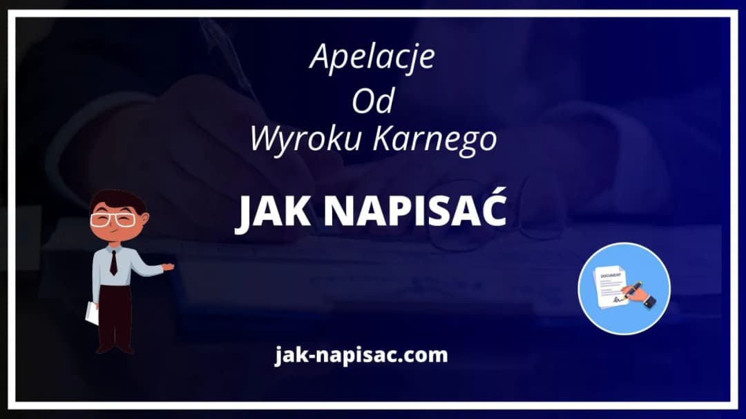 Jak napisać apelację od wyroku karnego wzór - uniknij najczęstszych błędów